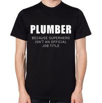 Plumber Because Superhero Isn't An Official Job Title T-Shirt Funny Plumbing Top S įvairiaspalvis