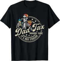 Dad Tax Making Sure It's Not Poison Skeleton Dad Tax T-Shirt Mens Womens Tees Top 2XL