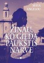 Žinau, ko gieda paukštis narve