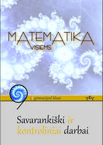 Matematika visiems 9 (I gimnazijos) klasė. Savarankiški ir kontroliniai darbai.