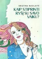 Kaip stiprinti ryšį su savo vaiku? Knyga mamoms auginančioms vaikus