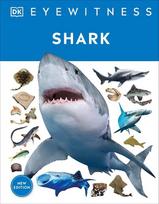 Eyewitness Shark: Dive Into the Fascinating World of Sharks, Eyewitness Shark: Dive Into the Fascinating World of Sharks