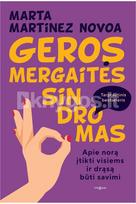 GEROS MERGAITĖS SINDROMAS. Apie norą įtikti visiems ir drąsą būti savimi - Marta Martínez Novoa