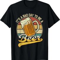 Its A Bad Day To Be A Beer T-Shirt S įvairiaspalvis