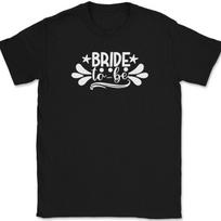 Bride To Be T-Shirt Mens Womens Tees Top Wedding Party Groom Group Family Getting Married Tee S