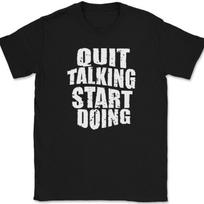 Quit Talking Start Doing T-Shirt Mens Womens Tees Top Motivational Business Doer Text Tee S