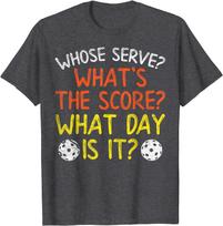 Whose Serve What Score Day Funny Pickleball Pickle Ball Gift TShirt New Design Casual Unisex T Shirt Oversized Cotton Tshirt S
