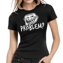Problem? Coolface Trollface Troll Cult Fun Geek Meme Comedy Ladies Girlie T-Shirt Mens Womens Tees Top L