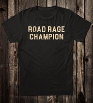 Novelty Tee T Shirt Funny Road Rage Champion Hot Rod Motorcycle Biker Van S