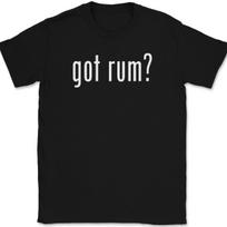 Got Rum T-Shirt Mens Womens Tees Top Tee Funny Drinking Party Bar Gift 2XL