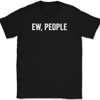 Ew People T-Shirt Mens Womens Tees Top Tee Funny Sarcastic Humor XL