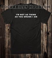 Novelty T Shirt Tee Biker Chopper Motorcycle Not As Think As You Drunk I Am XXXXL