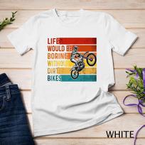 Life Would Be Boring Without Dirt Bike Riders Racing BRAAAP Unisex T-Shirt Mens Womens Tees Top 4XL