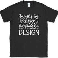 Family By Choice Adoption By Design T-Shirt Mens Womens Tees Top Love Group Unit Gift Text Tee S