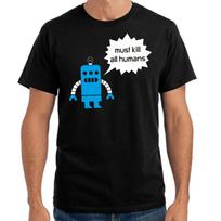 Must kill all humans robot robot geek nerd sayings gift funny fun T-Shirt Mens Womens Tees Top L