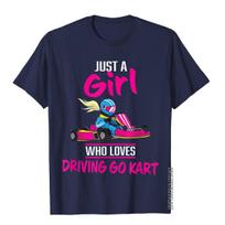 Just A Girl Who Loves Driving Go Kart Funny Kart Racing Gift TShirt Cotton Unisex T Shirts 3D Style T Shirt Funny Gothic S