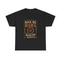 Rock Me Mama Wagon Wheel Tee, Unisex Music Shirt, Festival Wear, Western Apparel S