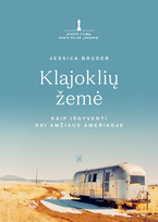 KNYGA Klajoklių žemė. Kaip išgyventi XXI amžiaus Amerikoje