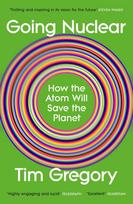 Going Nuclear: How the Atom Will Save the Planet