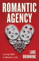Romantic Agency: Loving Well in Modern Life
