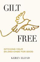 Gilt Free: Ditching Your Gilded Cage for Good