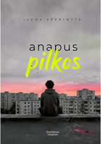 Anapus pilkos - Ilona Ežerinytė