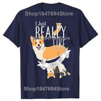 I Just Really Like Corgis OK Classic 100 Cotton Tshirts Unisex Womens Fashion Casual Tshirt Loose Oversized Streetwear T Shirt S