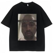 Kanye West Funny Meme T Shirt Does It Look Like Im Laughing Humor Short Sleeve Vintage Cotton Tee Streetwear Unisex Sumemr T Shirt S