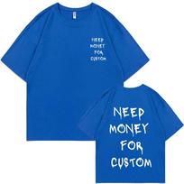 Juokingi, reikia pinigų, custom dvipusio spaudimo marškinėliai vyrams, grynos medvilnės marškinėliai, trumpomis rankovėmis, unisex, moterims, laisvalaikio, oversized marškinėliai S