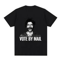 Vote By Mail Ted Kaczynski T Shirt Fashion Men Harajuku Graphic Tshirt Unisex High Quality Casual Best Selling hoodies Oversized S