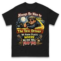 Visada Būk Malonus Taksi Vairuotojui Marškinėliai T-shirt Vyrams Moterims Unisex Viršutiniai Drabužiai Marškinėliai XL