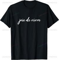Joie De Vivre French Saying TShirt Print Original Design Gifts T Shirts Unisex Summer Streetwear Tops Camiseta Hombre S