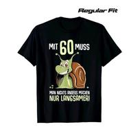 60th Birthday German Quote T-Shirt for Men & Women - Funny 60 Years Saying with Snail Design & German Text Mit 60 Muss for Man Nichts Anders Machen! S juoda