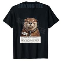 Funny Otter Novelty Gifts for Steve Lovers and Sarcastic Humor Fans TShirt Y2k Steve Otter Aging Joke Animal Graphic Saying Tee S