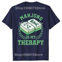Funny Mahjong Is My Therapy Game Mah Jong T Shirts Graphic Cotton Streetwear Short Sleeve Birthday Gifts Summer Style Tshirt S