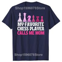 Funny My Favorite Chess Player Calls Me Mom T Shirts Short Sleeve Gifts Unisexs Clothing Fashion Casual Loose Oversized T Shirt S