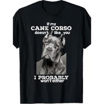 LocalIf  If My Cane Corso Doesn't Like You I Probably Won't Either  Graphic T-Shirt - Cotton Machine Washable Unisex Tee with Cane Corso Dog Design, S juoda