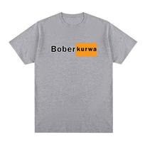 Bober kurwa Vintage Tshirt Clothing New Arrival Cotton Unisex T shirt New Tee Tshirt Womens Tops S