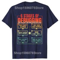 6 Stages of Debugging Programmer Computer Funny Software T Shirts Humor Streetwear Tee Shirt Short Sleeve Unisex Loose Clothing S