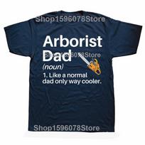 Funny Arborist Dad Funny Definition Tree Surgeon Father Climber T Shirts Humor Tee Shirt Short Sleeve Unisex Loose Clothing S