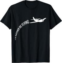 Id Rather Be Flying Airplane Pilot Tshirt TShirt Print Original Design Gifts T Shirts Unisex Summer Streetwear Tops Camiseta S