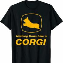 Nothing Runs Like A Corgi Funny Corgi Dog Lovers Gift T Shirt New 100 Cotton Short Sleeve ONeck Tshirt Casual Unisexs Top S