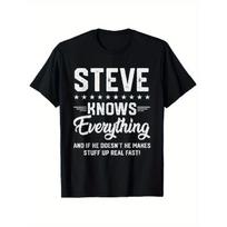 Steve Knows Everything Men's Funny T-Shirt - Crew Neck with Bold If He Doesn't Make Stuff Up Fast Print, Microelastic Fabric, Regular Fit, Machine S juoda