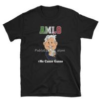 Amlo Me Canso Ganso Amlo La Esperanza De Mexico Funny Black 4XL 5XL TShirt Top Christmas Gifts Tee Shirt S