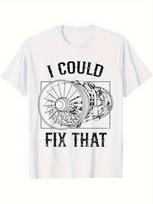 I Could Fix That Plane Turbine Engine Aircraft Mechanic design100 cotton summer Oneck short sleeve printed Unisexs Tshirt S