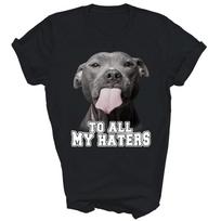 Pitbull To All My Haters Dog Lover Pittie Pit Bull Owner Unisex Shirt Gift S
