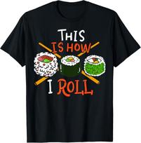 Sushi This Is How I Roll Gift Tee Unisex TShirt Women Unisex Summer Fashion Casual Cotton Graphic T Shirts Streetwear Tops Tee S