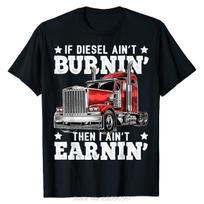Funny Trucker Big Rig SemiTrailer Truck Driver Gift TShirt Cotton Casual Tshirt Fashion Oneck Fitness T Shirt Unisex Clothing S