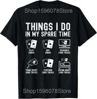 Things I Do In My Spare Time Card Tricks Poker Magician T Shirts Unisex Streetwear Tee Shirt Short Sleeve Unisex Loose Clothing S