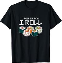 This Is How I Roll Sushi Japanese Anime Food Gift Unisex TShirt Women Unisex Casual Cotton Graphic T Shirts Streetwear Tops Tee S
